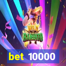 bet 10000